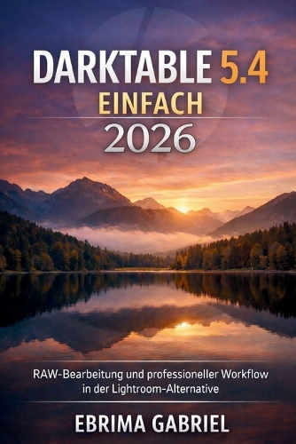 Darktable 5.4 Einfach 2026