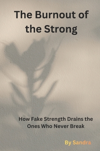 The Burnout of the Strong