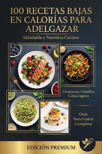 100 Recetas Bajas en Calorías para Adelgazar