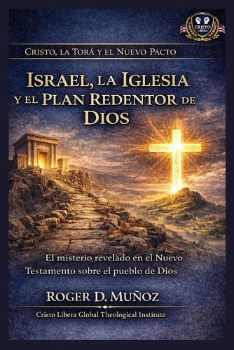 Israel, la Iglesia y el Plan Redentor de Dios