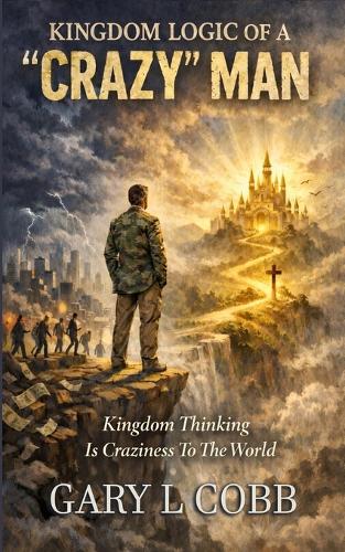Kingdom Logic of a Crazy Man