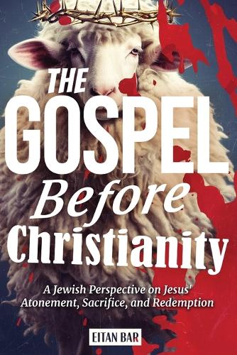 The Gospel Before Christianity