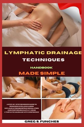 Lymphatic Drainage Techniques Handbook Made Simple
