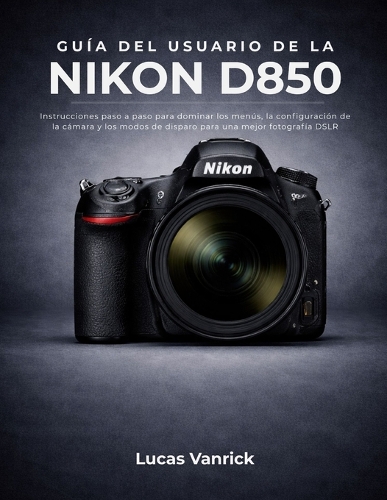 Guía del Usuario de la Nikon D850