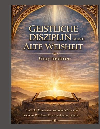 Spirituelle Disziplin durch uralte Weisheit