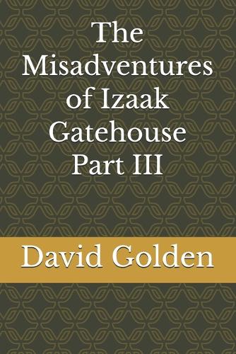 The Misadventures of Izaak Gatehouse Part III