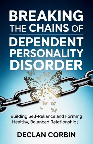 Breaking the Chains of Dependent Personality Disorder