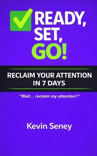 Ready, Set, GO! - RECLAIM YOUR ATTENTION in 7 Days!