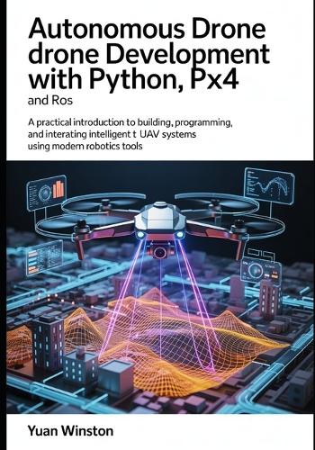 Autonomous Drone Development with Python, PX4, and ROS
