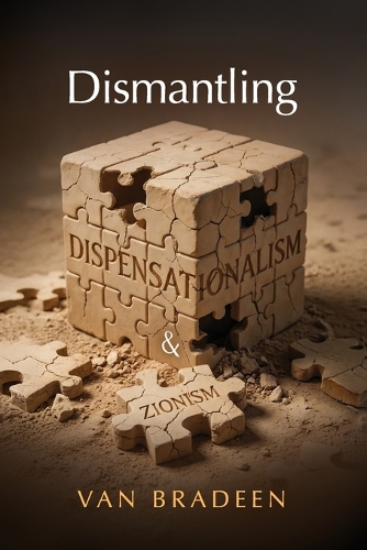 Dismantling Dispensationalism and Zionism