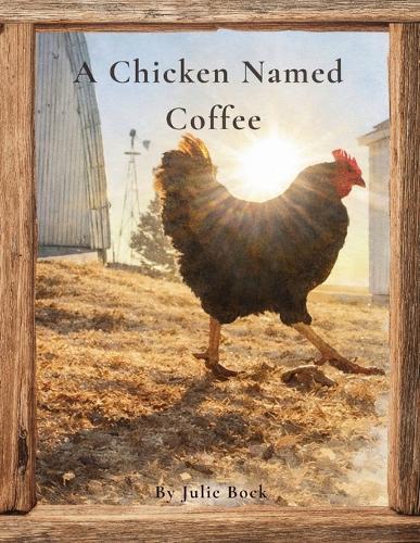 A Chicken Named Coffee