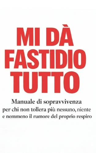 Mi Dà Fastidio Tutto