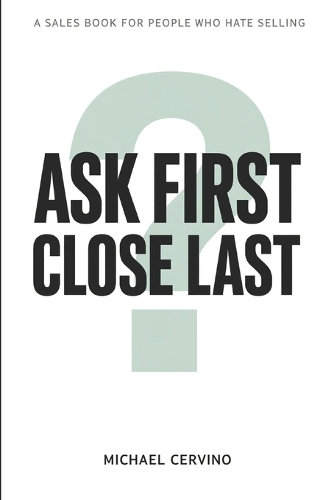 Ask First, Close Last