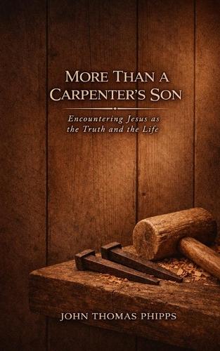 More Than A Carpenter's Son