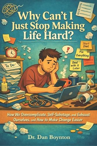 Why Can't I Just Stop Making Life Hard?