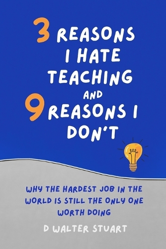 3 Reasons I Hate Teaching, and 9 Reasons I Don't
