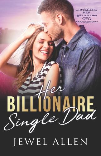 Her Billionaire Single Dad