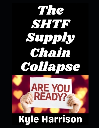 The SHTF Supply Chain Collapse