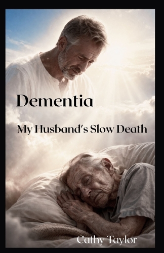 Dementia My Husband's Slow Death