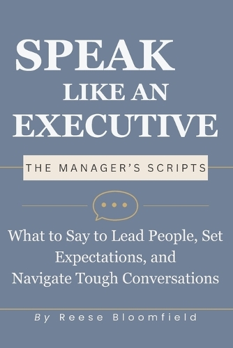 Speak Like an Executive - The Manager's Scripts