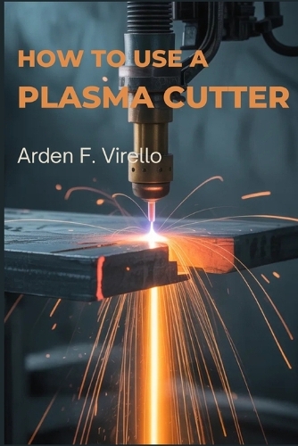 How to Use a Plasma Cutter