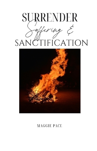 Surrender, Suffering & Sanctification