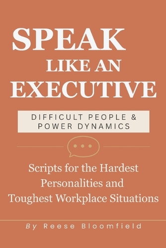 Speak Like an Executive - Difficult People & Power Dynamics