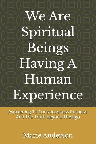 We Are Spiritual Bings Having A Human Experience