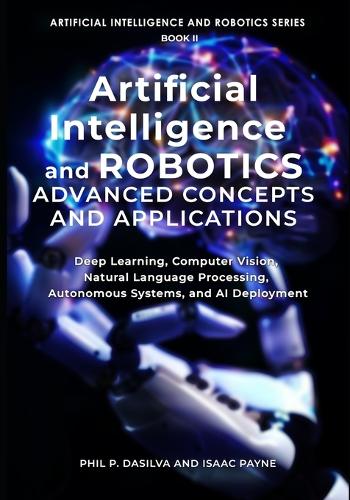 Artificial Intelligence and Robotics Advanced Concepts and Applications