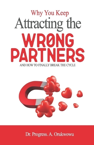 Why You Keep Attracting the Wrong Partners