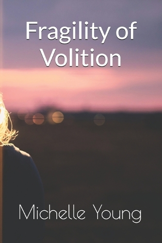 Fragility of Volition