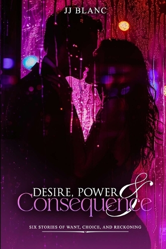 Desire, Power & Consequence
