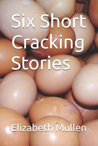 Six Short Cracking Stories