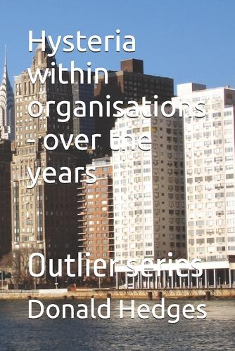 Hysteria within organisations - over the years