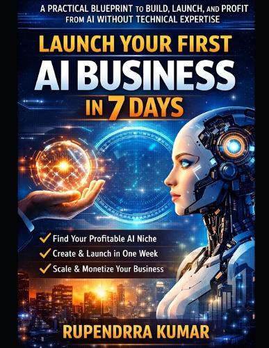 Launch Your First AI Business in 7 Days