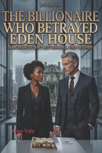 The Billionaire Who Betrayed Eden House