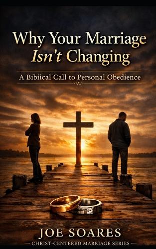 "Why Your Marriage Isn't Changing - and What God Is Calling You to Do About It"