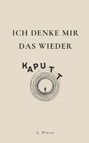 Ich denke mir das wieder kaputt