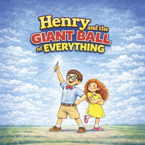 Henry and the Giant Ball of Everything