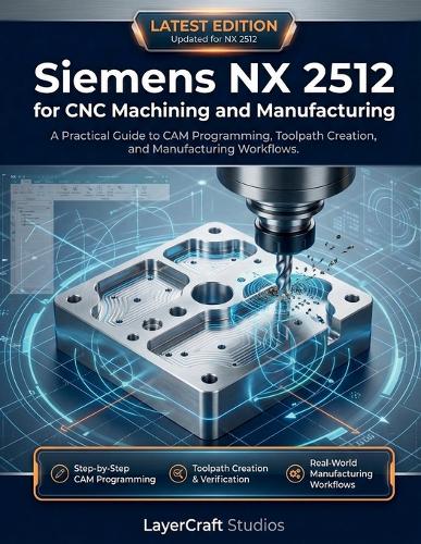 Siemens NX 2512 for CNC Machining and Manufacturing