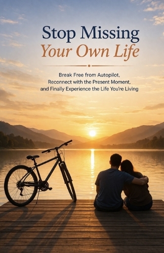 Stop Missing Your Own Life