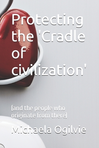 Protecting the 'Cradle of civilization' (and the people who originate from there)