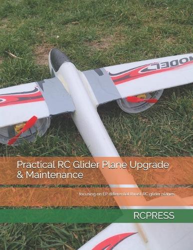 Practical RC Glider Plane Upgrade & Maintenance