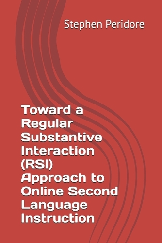 Toward a Regular Substantive Interaction (RSI) Approach to Online Second Language Instruction