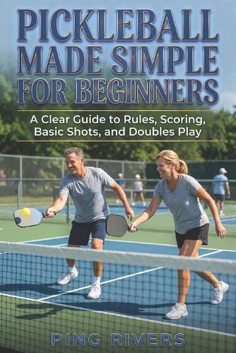 Pickleball Made Simple for Beginners