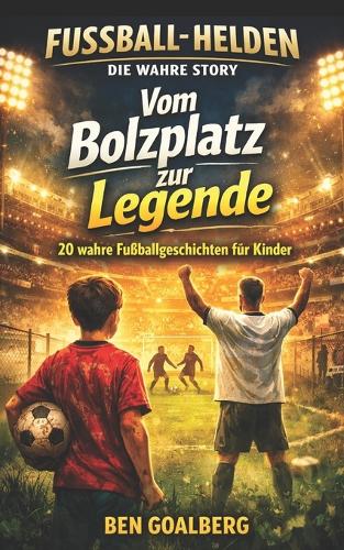 Vom Bolzplatz zur Legende