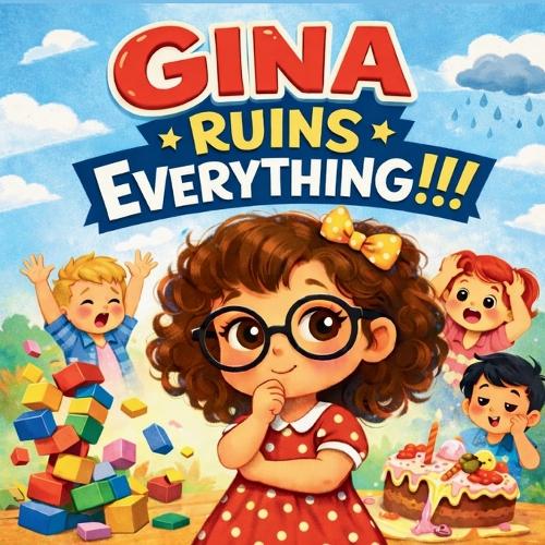 Gina Ruins Everything