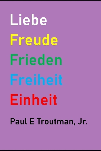 Liebe Freude Frieden Freiheit Einheit