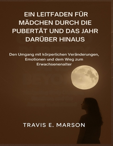 Ein Leitfaden Für Mädchen Durch Die Pubertät Und Das Jahr Darüber Hinaus