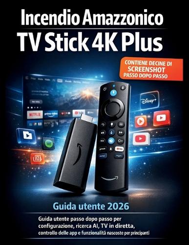 Incendio Amazzonico TV Stick 4K Plus Guida utente 2026